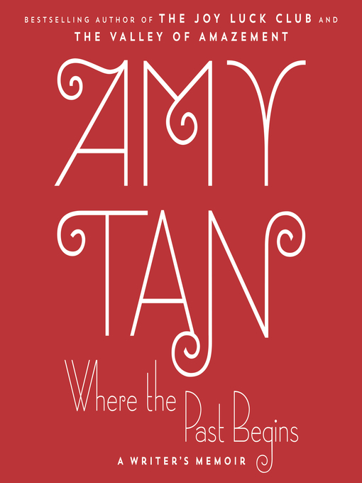 Title details for Where the Past Begins by Amy Tan - Available
